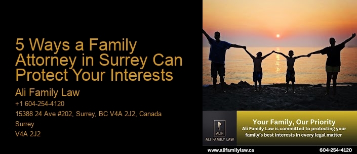 5 Ways a Family Attorney in Surrey Can Protect Your Interests