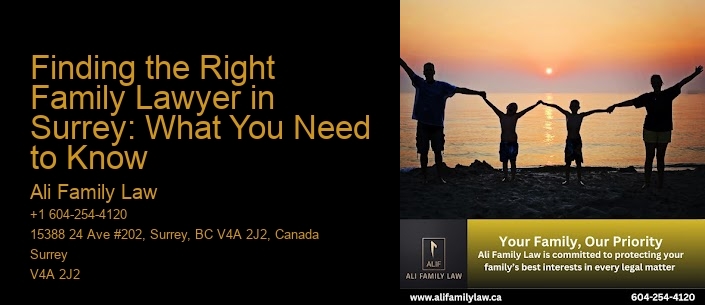Finding the Right Family Lawyer in Surrey: What You Need to Know