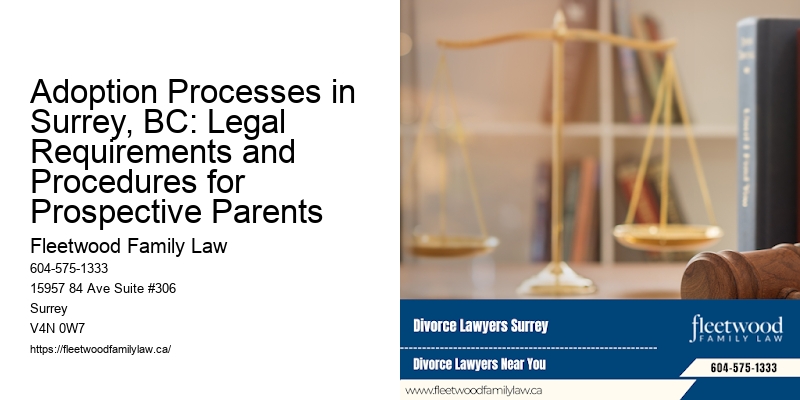 Adoption Processes in Surrey, BC: Legal Requirements and Procedures for Prospective Parents