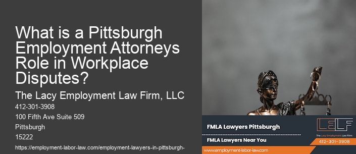 What is a Pittsburgh Employment Attorneys Role in Workplace Disputes?